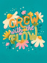 Colorful decorative hand lettered design with daisies, flowers and flower decoration. Spring vibrant illustration