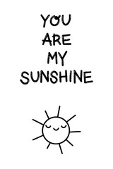 you are my sunshine minimalistic black and white nursery poster or greeting card
