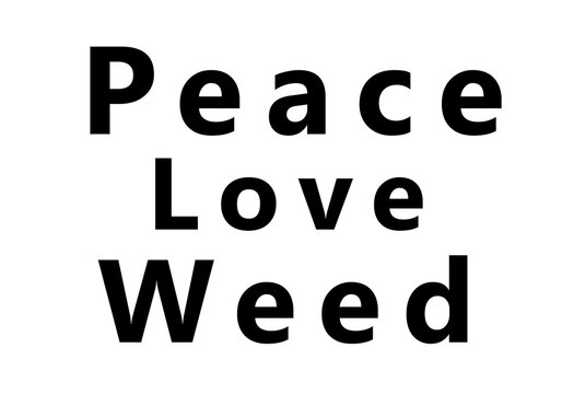 Peace love weed