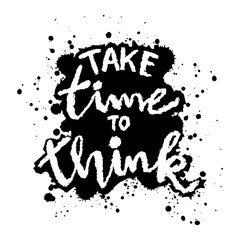 Take time to think. Inspirational quote. Hand drawn lettering.  - 761932329