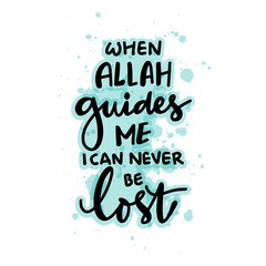 When allah guides me i can never be lost. Islamic quote.  - 761932337