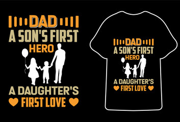 Fathers day t shirt design.Dad a son's first hero a daughter's first love