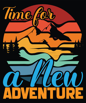 TIME FOR A NEW ADVENTURE: Adventure Inspiration Quote, T-Shirt Design, Hiking Text Art, Hiking Poster Art, Hiking Sign Art, Apparel Art, etc.