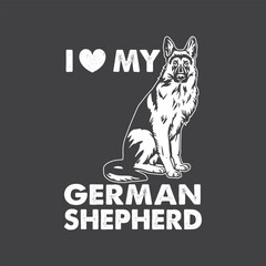 German Shepherd Lover Quotes T-Shirt Design, Posters, Greeting Cards, Textiles, and Sticker Vector Illustration