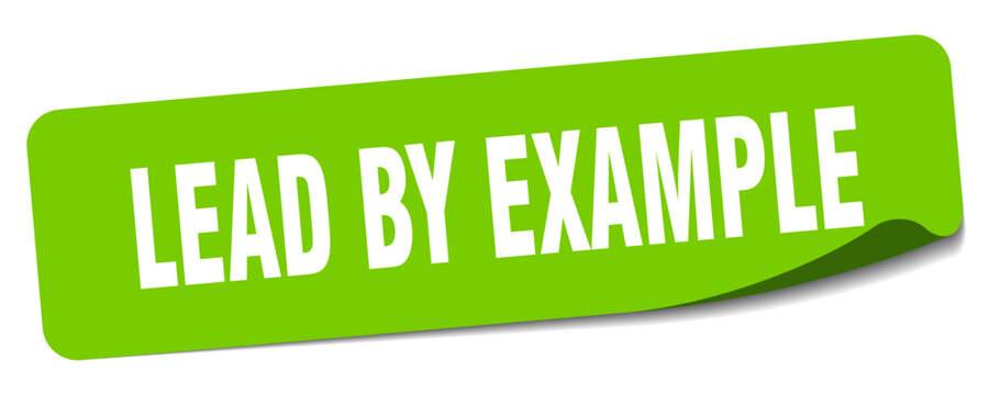 lead by example sticker. lead by example label