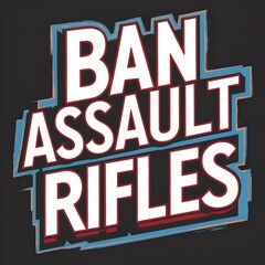 Ban Assault Rifles typography in a powerful and attention-grabbing manner. Gun control movement. This design is perfect for gun control rallies, protests, and marches.
