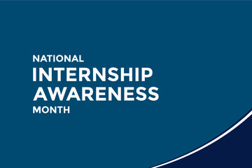 National Internship Awareness Month Holiday Concept
