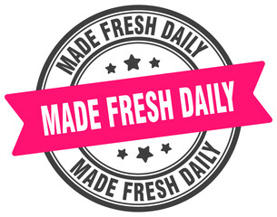 MADE FRESH DAILY 