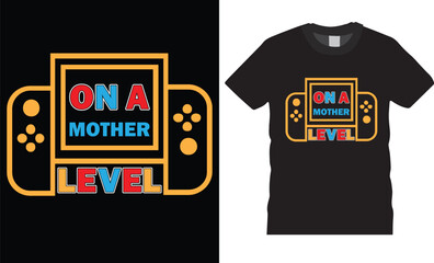 On a mother level,Happy Mother's Day typography t shirt design