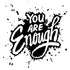 You are enough. Inspirational quote. Hand drawn lettering. Vector illustration - 762369148