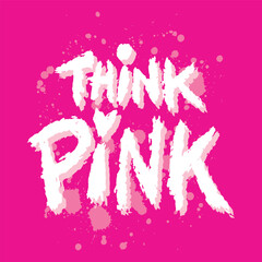 Think pink. Hand drawn lettering. Vector typography poster. - 762369501