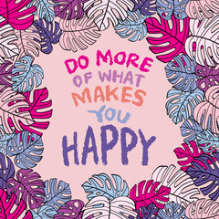 Do more of what makes you happy. Hand lettering. Motivational quote. - 762369718