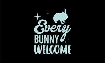 every bunny welcome -Christian Easter t shirt design,  Hand drawn lettering phrase, Hand written vector sign, Bundle,Retro easter svg,funny easter svg,Printable Vector Illustration,Holiday,Cut Files C