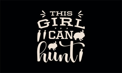 this girl can hunt-Christian Easter t shirt design,  Hand drawn lettering phrase, Hand written vector sign, Bundle,Retro easter svg,funny easter svg,Printable Vector Illustration,Holiday,Cut Files Cri