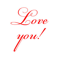 I Love You, text. Calligraphy lettering. Modern design with calligraphic inscription. Vector typography.