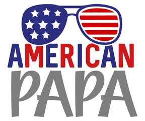 American Papa Svg,4th of July,America Day,independence Day,USA Flag,Us Holidays,Patriotic,All American T-shirt