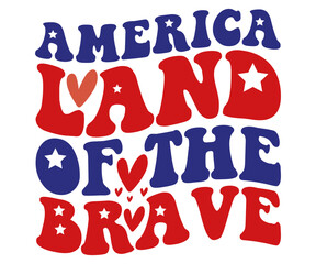 America Land of The Brave  Svg,4th of July,America Day,independence Day,USA Flag,Us Holidays,Patriotic,All American T-shirt