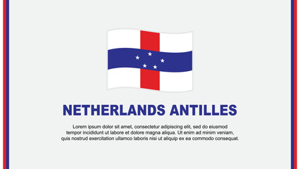 Netherlands Antilles Flag Abstract Background Design Template. Netherlands Antilles Independence Day Banner Social Media Vector Illustration. Netherlands Antilles Cartoon