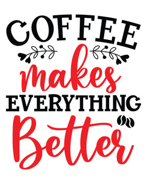 Coffee Makes Everything Tshirt Mug Poste Ideas for Men Women
