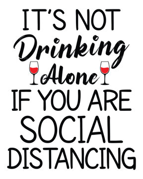 It's Not Drinking Alone If You Are Social Distancing Tshirt Mug Poste Ideas for Men Women