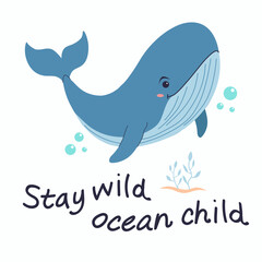 Stay wild sea child quote, cute whale, children's illustration, summer, on white background, vector