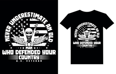 Never underestimate an old man who defended your country u.s. veteran t-shirt design
