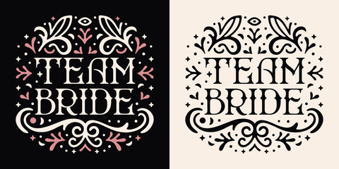 Team bride lettering floral badge. Bachelorette party wedding bridal shower quotes. Retro vintage witch fantasy mystic dark aesthetic. Bridesmaid matching shirt design and print vector text cut file.