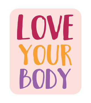 Image of a sticker about loving your body. This poster says "Love your body" in a beautiful cartoon design. Vector illustration.