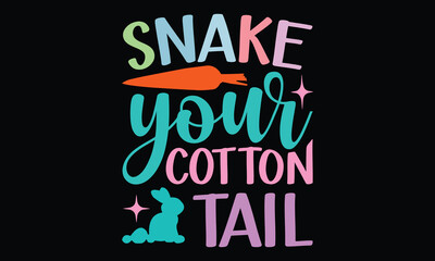 Snake your cotton tail - Christian Easter svg design, Hand drawn lettering phrase, Hand written vector sign, Calligraphy t shirt design, t shirt