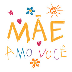 Mae amo voce, Love you Mom in Portuguese, kids writing, drawings, doodles, scribbles. Hand drawn vector illustration, isolated quote. Mothers day design, card, banner element