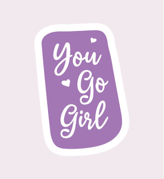 Body positive sticker image. This charming image has "You Go Girl" written on it, which fills the illustration with meaning. Vector illustration.