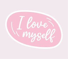 Body positive sticker image. Against a clean and pristine pink background, the cute "I love myself" message stands out with impressive clarity. Vector illustration.