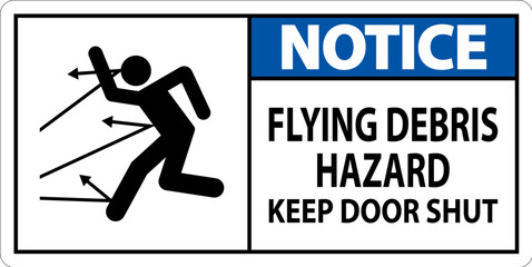 Notice Sign, Flying Debris Hazard, Keep Door Shut