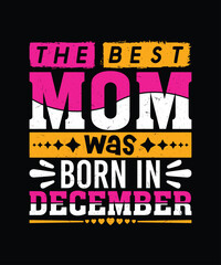 the best mom was born in december t shirt design, mother's day t shirt design