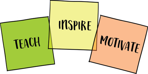 teach, inspire and motivate, reminder notes, inspirational vector sketch