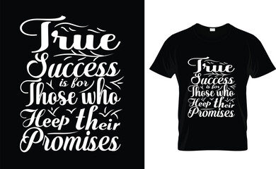 True success is for those who keep their promises. typography t-shirt design 