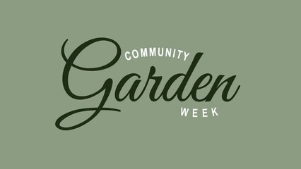 Community Garden Week Text Animation. Great for Community Garden Week Celebrations, for banner, social media feed wallpaper stories.