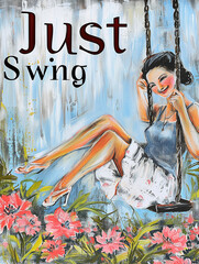 illustration of a vintage art design with woman on swing above flowers. With text: Just Swing 