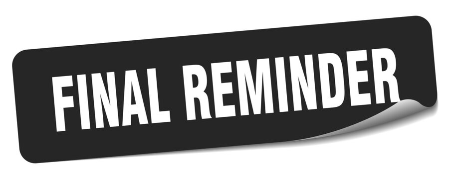 final reminder sticker. final reminder label