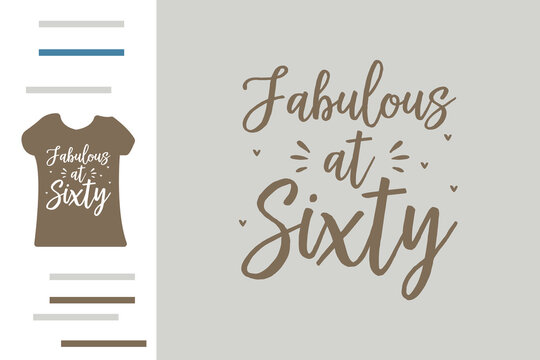 Fabulous at sixty t shirt design
