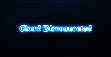 Fototapeta premium Cloud Disconnected text neon sign