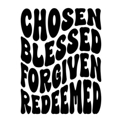 Chosen Blessed Forgiven Redeemed