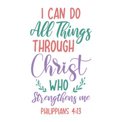 I Can Do All Things Through Christ Who Strengthens Me