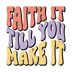 Faith It Till You Make It Svg