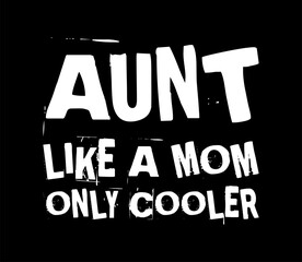 aunt like a mom only cooler simple typography with black background