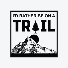 I'd Rather Be On A Trail Hiking funny t-shirt design