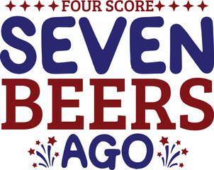 Four Score Seven Beers Ago