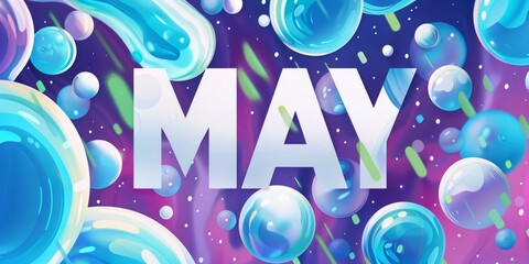 "MAY", a word made of large white letters, on a colorful background with blue and purple bubbles Generative AI