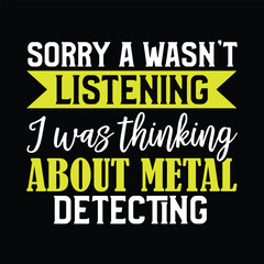 Naklejka na ściany i meble sorry a wasn't listening i was thinking about metal detecting
