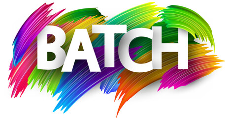 Batch paper word sign with colorful spectrum paint brush strokes over white.
